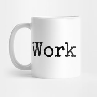 Work for it - Motivational and Inspiring Work Quotes Mug